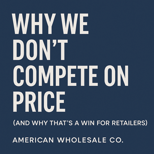 "American Wholesale Co. blog banner with the title 'Why We Don’t Compete on Price'—highlighting premium wholesale value for serious retailers."